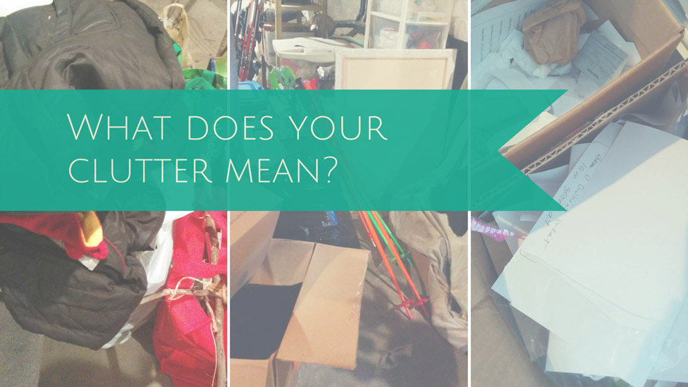 What does your clutter mean?
