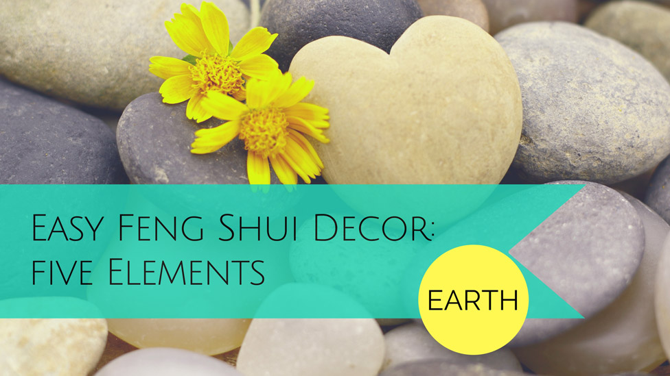 Simple Ways to Decorate with Feng Shui: The EARTH element