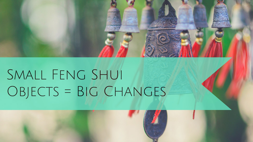 Nine Feng Shui Adjustments: Small Feng Shui Objects that Change the Energy in a Big Way